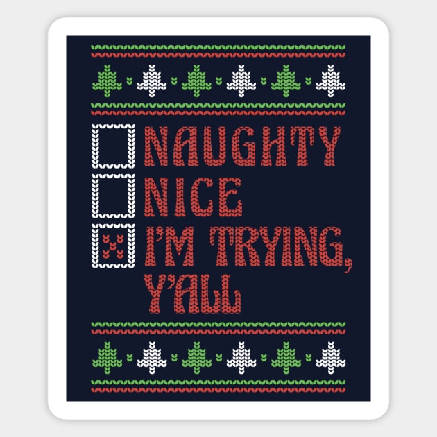 Naughty Nice I'm Trying, Y'all Ugly Holiday Sweater Funny Christmas Sticker by SLAG_Creative